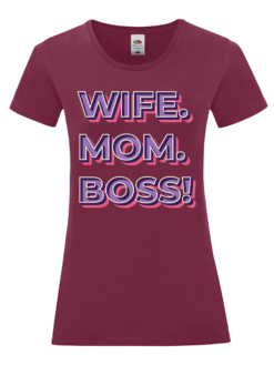 Бяла дамска тениска с надпис "Wife. Mom. Boss!" – оригинална идея за подарък за мама